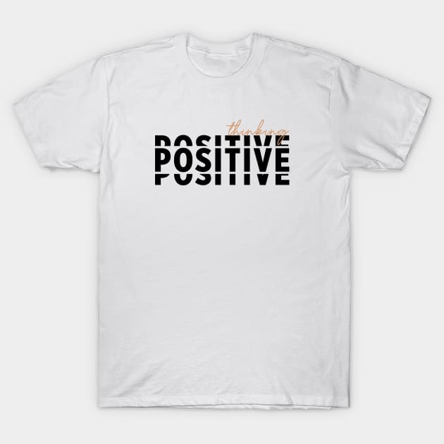 Positive thinking T-Shirt by designerhandsome